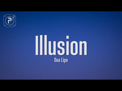 Dua Lipa - Illusion (Lyrics)