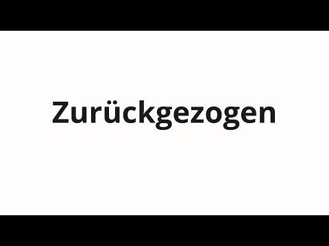 How to pronounce Zurückgezogen