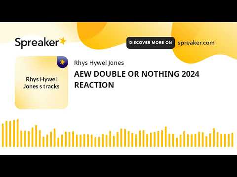 AEW DOUBLE OR NOTHING 2024 REACTION