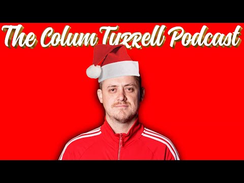 'Twas Christmas eve babe | The Colum Tyrrell Podcast | Ep. 147