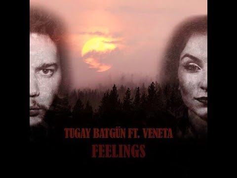 Feelings - Tugay Batgün Feat. Veneta