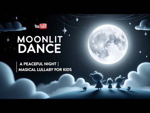 Moonlit Dance | A Peaceful Night | Magical Lullaby for Kids #kidsbedtimestory