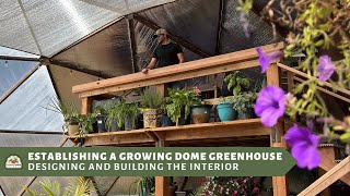 Establishing a Growing Dome Greenhouse: Designing and Building the Interior