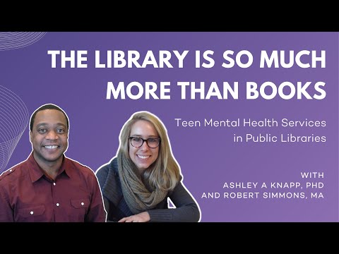 Libraries are so much more than books: Teen Mental Health Services in Public Libraries