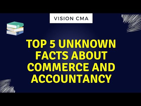 TOP 5 INTERESTING AND UNKNOWN FACTS ABOUT COMMERCE AND ACCOUNTANCY