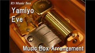 Yamiyo/Eve [Music Box] (Anime "Dororo" ED)