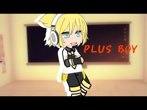 || plus boy by kagamine len || in gacha