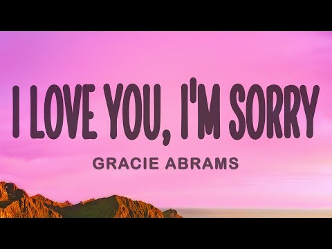 Gracie Abrams - I Love You, I'm Sorry (Lyrics)