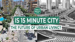 Is 15-Minute City the Future of Urban Living?