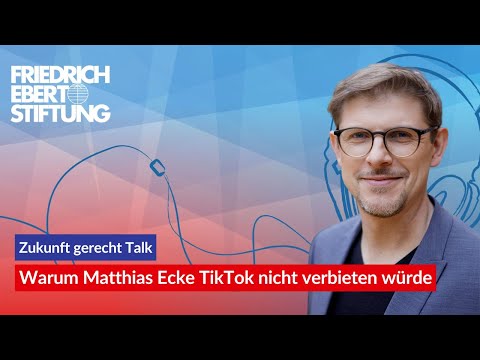 Warum Matthias Ecke TikTok nicht verbieten würde | 22 Zukunft gerecht Talk