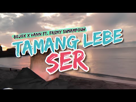 TAMANG LEBE SER - BEJOX x VANN ft. FRIZKY SUMAMPOUW (Video Lirik) @EMTEGEMUSIC