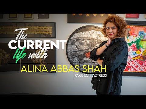 The Current Life with Alina Abbas Shah