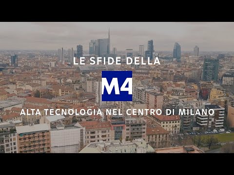 Le sfide della M4 - Alta tecnologia nel centro di Milano