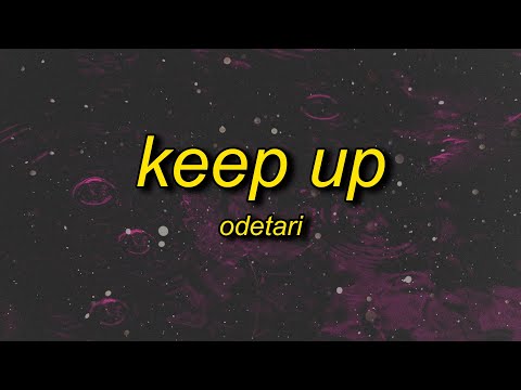 Odetari - KEEP UP (Lyrics) | keep up i‘m too fast