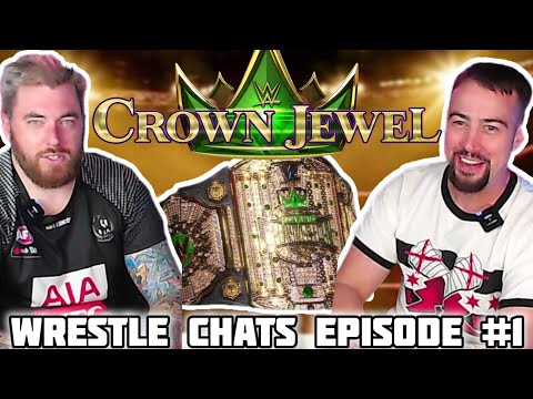 WRESTLE CHATS EPISODE 1 - CROWN JEWEL, CODY & KO, BLOODLINE, BAD BLOOD AND MORE! #WRESTLECHATS #WWE