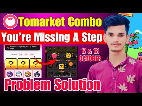 You’re Missing A Step, Look At The Task Page! Tomarket Combo | Tomarket Daily Combo 17 & 18 OCT