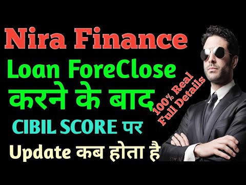 Nira Finance Loan Foreclosure करने के बाद हमारे CIBIL SCORE पर लोन कब तक Update होता है जानलो