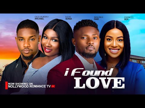 I FOUND LOVE ~ MAURICE SAM, SONIA UCHE, FRANCES BEN, VICTORY MICHAEL | 2024 NIGERIAN AFRICAN MOVIES