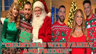 Travis Kelce and Taylor Swift Celebrate the Best Christmas with Family and Friends...