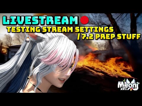 FFXIV Livestream : Planning For 7.2 / Testing New Stream Settings