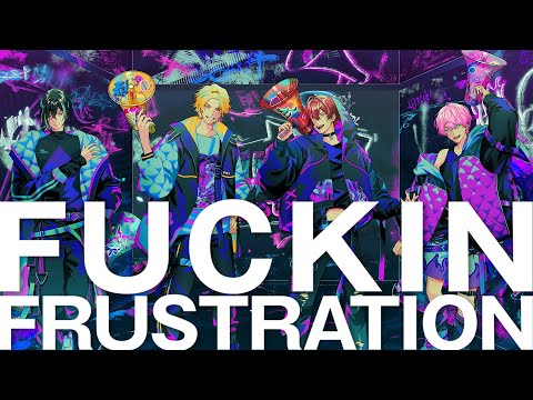 【MV】FUCKIN FRUSTRATION／Knight A - 騎士A -