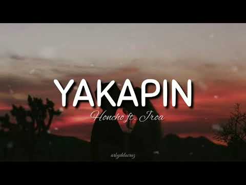 Yakapin - Honcho ft. Jroa (lyrics)