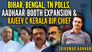 Bihar, Bengal, TN Polls | Aadhaar-Booth Expansion | Rajeev Chandrasekhar Kerala BJP Chief