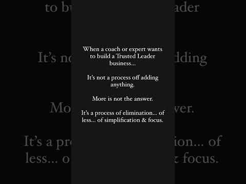 Building a Trusted Leader Business is not about more