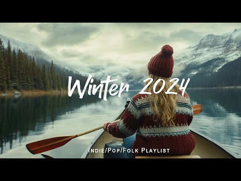 Winter 2024 | Songs take you to a peaceful place in Winter | An Indie/Pop/Folk/Acoustic Playlist