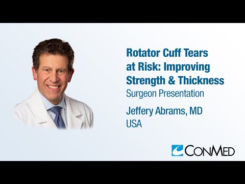 Dr. Jeffery Abrams - PRESENTATION (2023): Rotator Cuff Tears at Risk: Improving Strength & Thickness