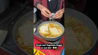 Street wali Vegetable Maggi at Just 60/- 😳😱|| Indian Street Food