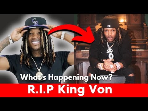 King Von's Legacy || What’s Happening Now?