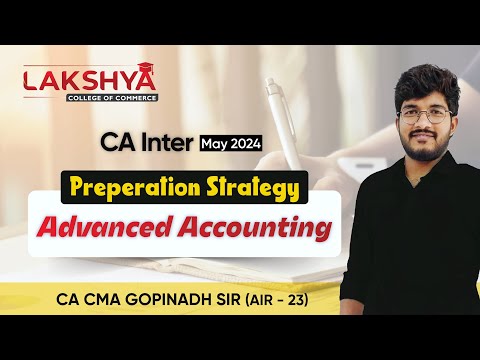 PREPARATION STRATEGY || ADVANCED ACCOUNTING || CA INTER MAY 2024 || BY CA CMA GOPINADH SIR (AIR 23)