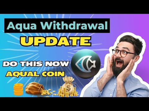 Aqual Protocol Withdrawal Update || AQUAL Coin Listing || Aqua Mining Withdrawal #aquaprotocol #aqua