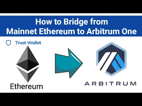 How to bridge Mainnet Ethereum to Arbitrum | Trust Wallet | arbitrum.io