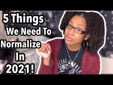 I SAID WHAT I SAID | 5 Things We Need To Normalize in 2021 | Chit-Chat .. it is what is is!