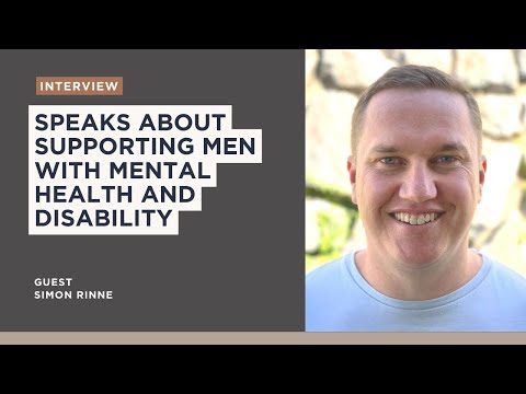 Simon Rinne speaks about supporting men with mental health and disability