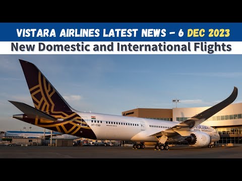 Vistara Airlines Latest News | Vistara Airlines Launching New Domestic and International Flights