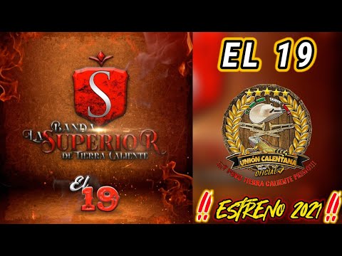 El 19 / Banda La Superior De Tierra Caliente / ¡¡¡Estreno 2021!!!