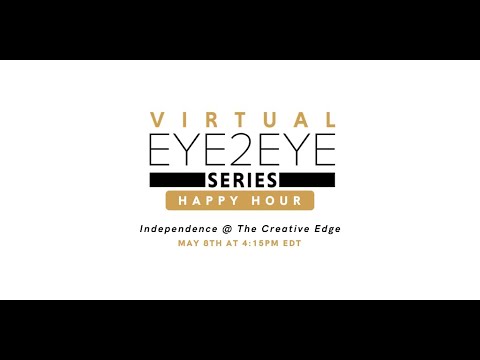 Virtual EYE2EYE Series: Happy Hour - Independence @ The Creative Edge