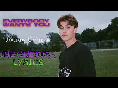 Johnny Orlando - Everybody Wants You || INDONESIAN LYRICS