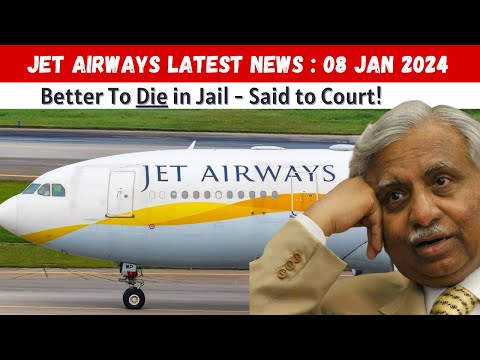 Jet Airways Latest News | Naresh Goyal Hearing in Court said Better to Die in Jail