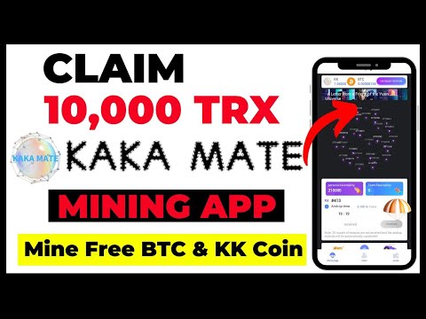 Kaka Mate Mining App || Claim 10,000 TRX Coin on Kaka Mate Mining App #kakamate #kk #aviveminingapp