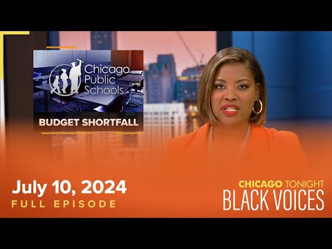 Chicago Tonight: Black Voices — July 10, 2024 Full Episode