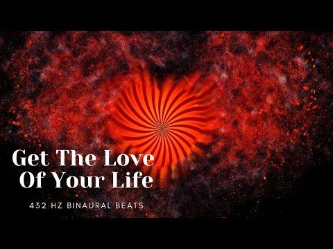 432HZ Binaural Beats - Get The Love Of Your Life