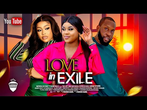 LOVE IN EXILE ~ RAY EMODI,  UCHE MONTANA, UJU OKOLI 2023 LATEST NIGERIAN AFRICAN LOVE MOVIE