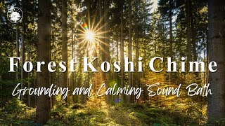 Forest Koshi Chime | Gentle & Grounding Sound Bath 🌳🍃 | 432 Hz