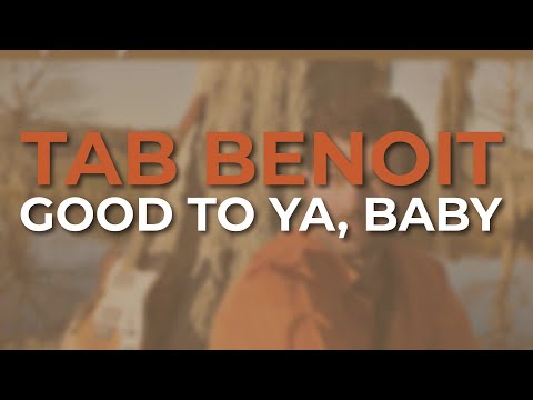 Tab Benoit - Good To Ya, Baby (Official Audio)