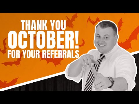 THANK YOU! for our October Referrals