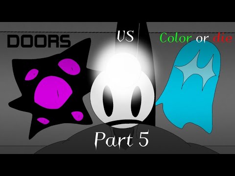 Doors vs Color or Die Part 5 (eyes & Halt vs Claude)